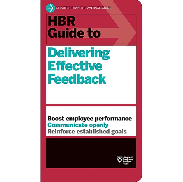 HBR Guide to Delivering Effective Feedback (HBR Guide Series) / HBR Guide, Harvard Business Review