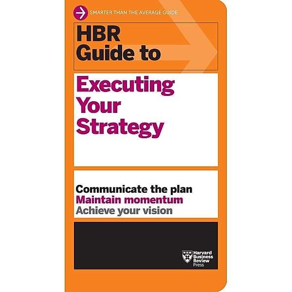 HBR Guide to Executing Your Strategy / HBR Guide, Harvard Business Review
