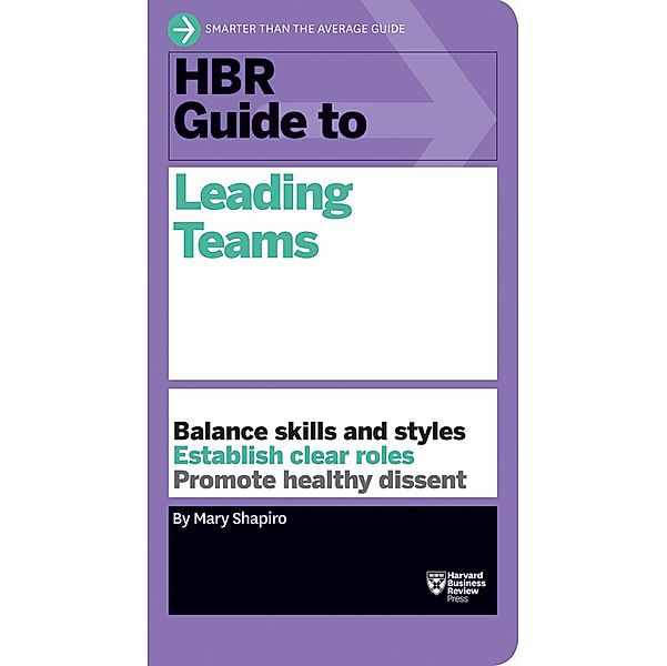 HBR Guide to Leading Teams (HBR Guide Series) / HBR Guide, Mary Shapiro