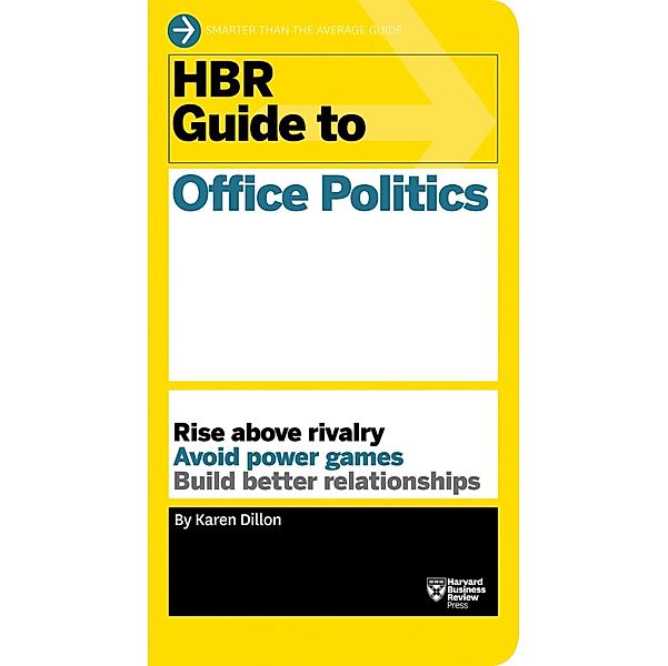 HBR Guide to Office Politics (HBR Guide Series) / HBR Guide, Karen Dillon