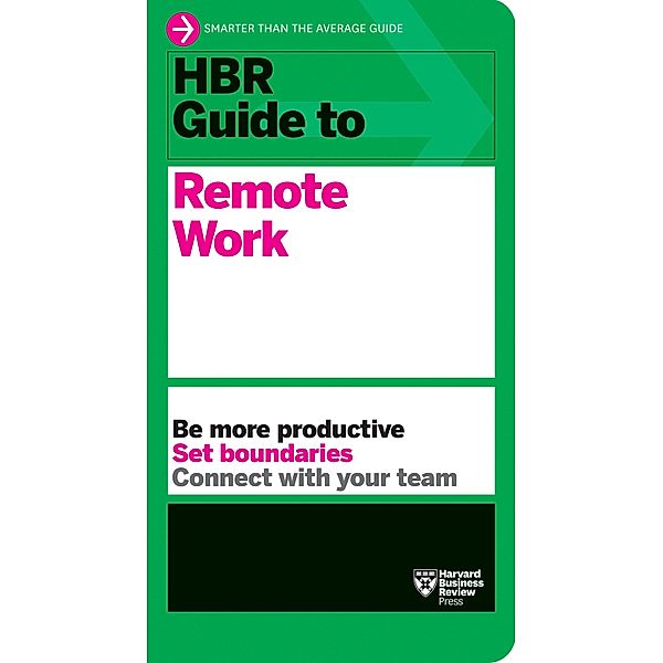HBR Guide to Remote Work / HBR Guide, Harvard Business Review