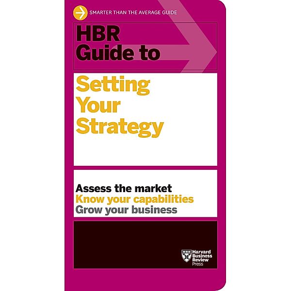 HBR Guide to Setting Your Strategy / HBR Guide, Harvard Business Review