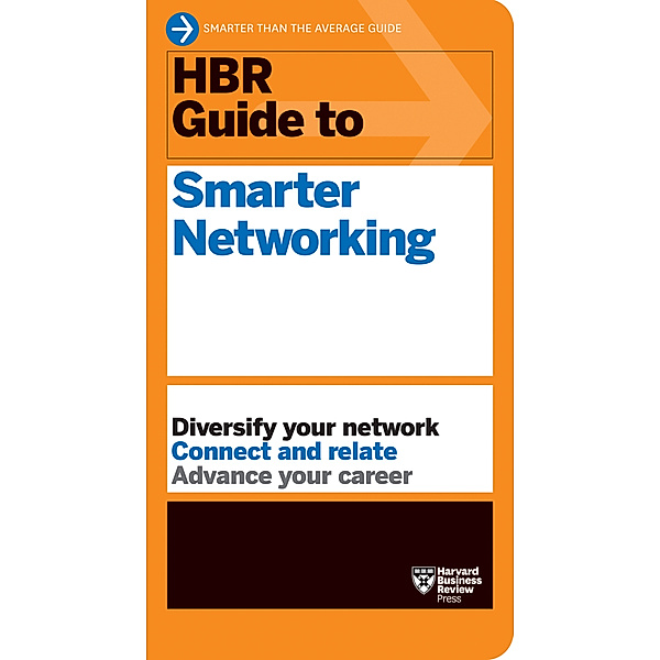 HBR Guide to Smarter Networking (HBR Guide Series), Harvard Business Review