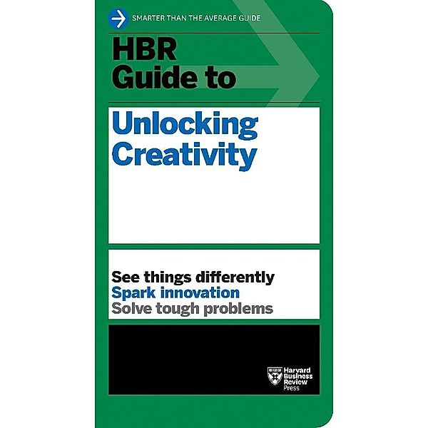 HBR Guide to Unlocking Creativity, Harvard Business Review