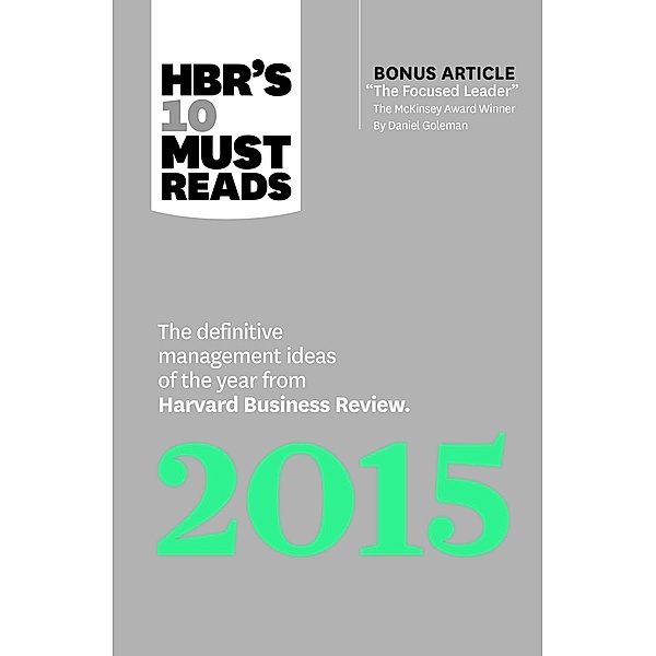 HBR's 10 Must Reads 2015 / HBR's 10 Must Reads, Harvard Business Review, Daniel Goleman, W. Chan Kim, Renée A. Mauborgne, Clayton M. Christensen