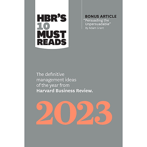 HBR's 10 Must Reads 2023, Harvard Business Review, Adam M. Grant, Francesca Gino, Fred Reichheld, Linda A. Hill