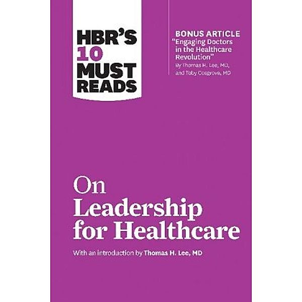 HBR's 10 Must Reads On Leadership for Healthcare, Harvard Business Review