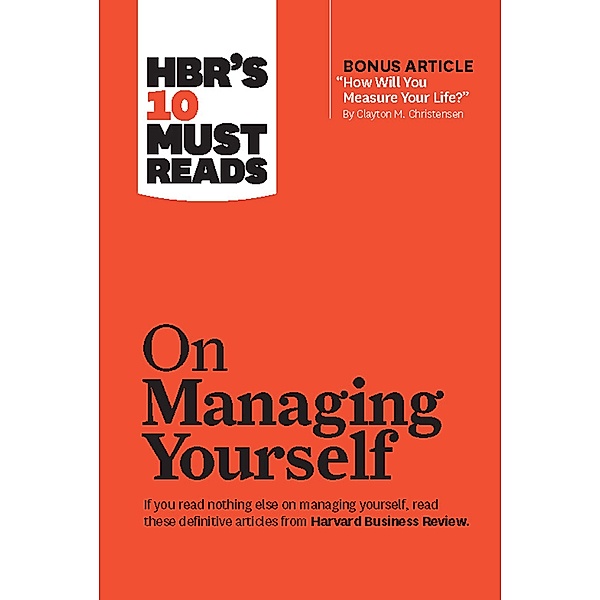 HBR's 10 Must Reads on Managing Yourself, Harvard Business Review