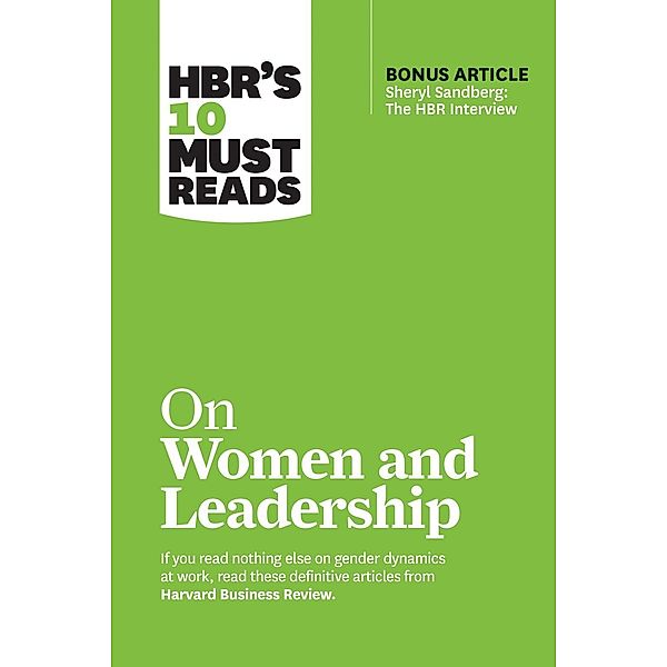 HBR's 10 Must Reads on Women and Leadership (with bonus article Sheryl Sandberg: The HBR Interview) / HBR's 10 Must Reads, Harvard Business Review, Herminia Ibarra, Deborah Tannen, Joan C. Williams, Sylvia Ann Hewlett