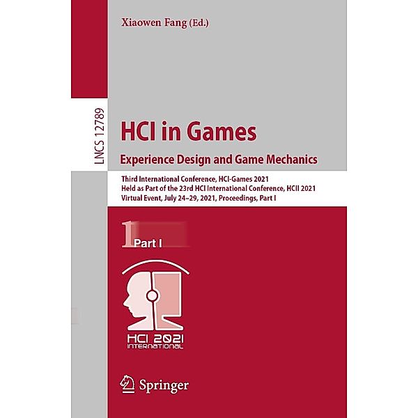 HCI in Games: Experience Design and Game Mechanics / Lecture Notes in Computer Science Bd.12789