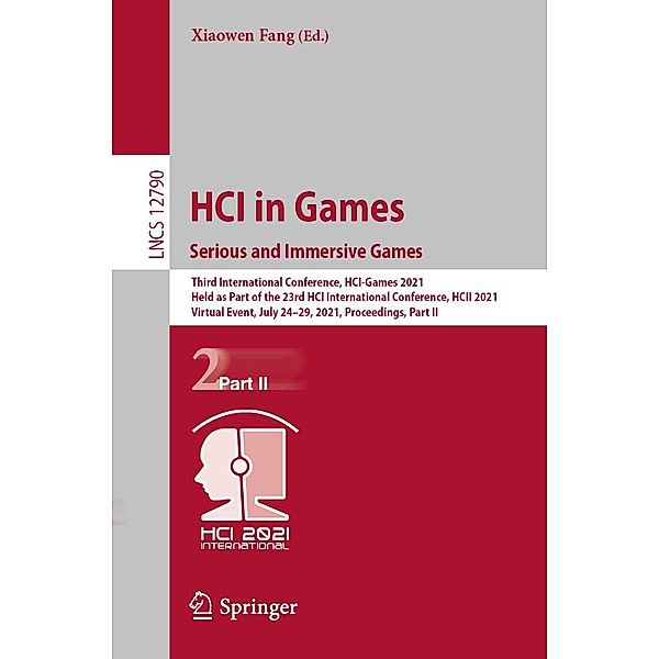 HCI in Games: Serious and Immersive Games / Lecture Notes in Computer Science Bd.12790