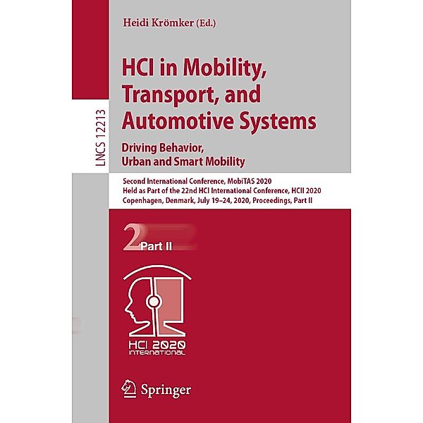 HCI in Mobility, Transport, and Automotive Systems. Driving Behavior, Urban and Smart Mobility / Lecture Notes in Computer Science Bd.12213