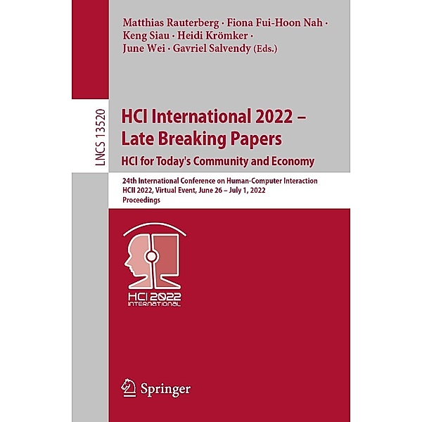 HCI International 2022 - Late Breaking Papers: HCI for Today's Community and Economy / Lecture Notes in Computer Science Bd.13520