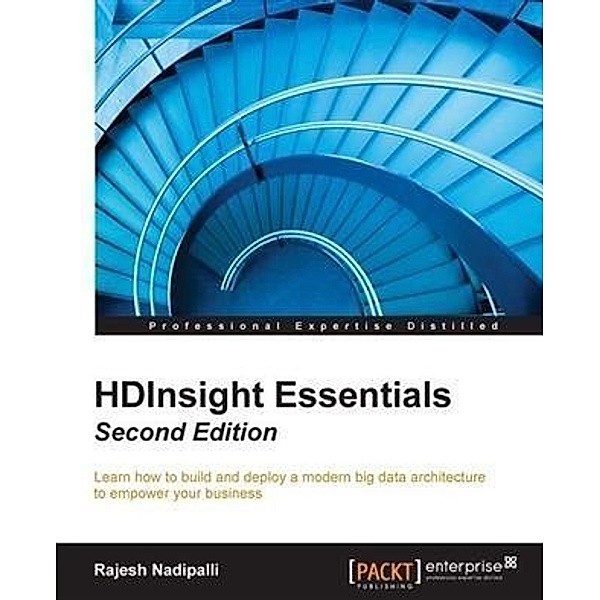 HDInsight Essentials - Second Edition, Rajesh Nadipalli