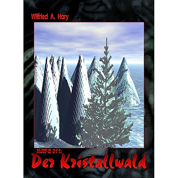 HdW-B 011: Der Kristallwald, Wilfried A. Hary