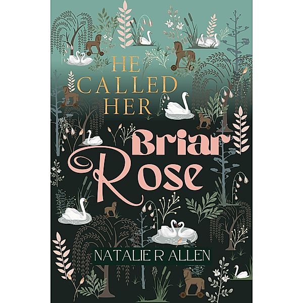 He Called Her Briar Rose (Fairytale, #2) / Fairytale, Natalie R Allen