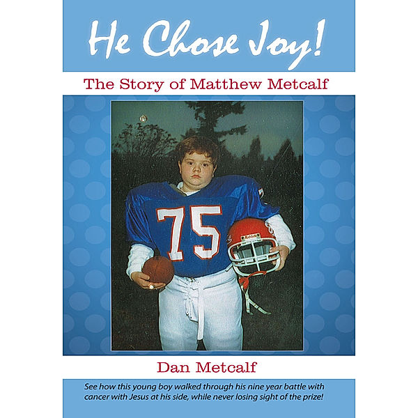 He Chose Joy!, Dan Metcalf