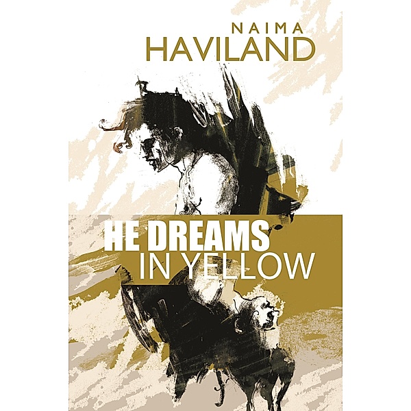 He Dreams in Yellow / Naima Haviland, Naima Haviland