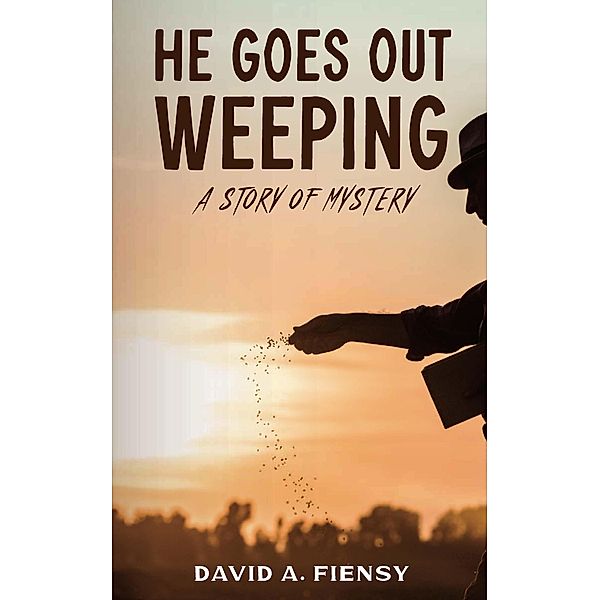 He Goes Out Weeping, David Fiensy