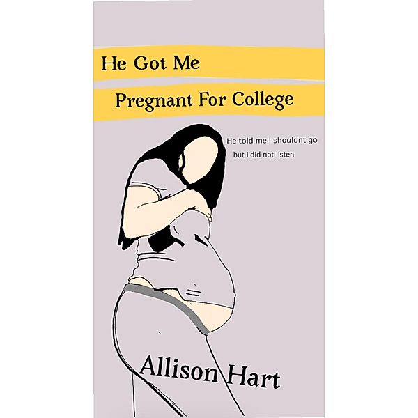 He Got Me Pregnant For College, Allison Hart