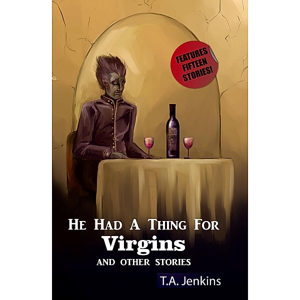 He had a Thing for Virgins and Other Stories, T. A. Jenkins