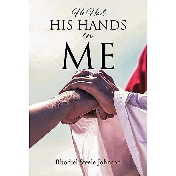 He Had His Hands On Me, Rhodiel Steele Johnson