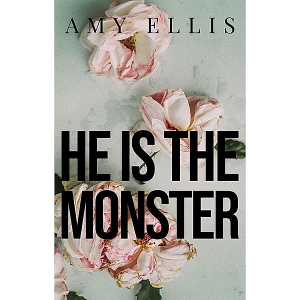 He is the Monster, Amy Ellis