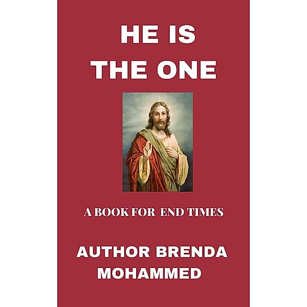 He is the One: A Book for End Times, Brenda Mohammed