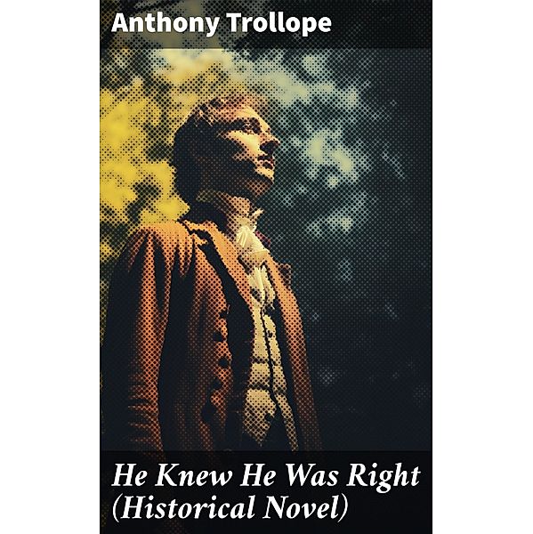 He Knew He Was Right (Historical Novel), Anthony Trollope