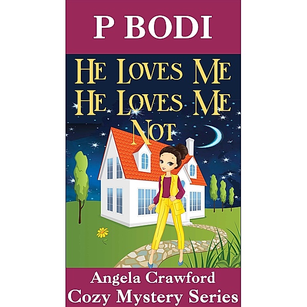 He Loves Me He Loves Me Not (Angela Crawford Cozy Mystery Series, #4) / Angela Crawford Cozy Mystery Series, P. Bodi