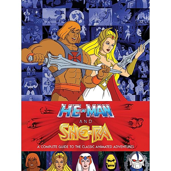 He-Man and She-Ra: A Complete Guide to the Classic Animated Adventures, Various