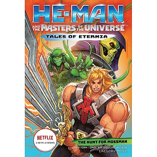 He-Man and the Masters of the Universe: The Hunt for Moss Man (Tales of Eternia Book 1) / Tales of Eternia, Gregory Mone