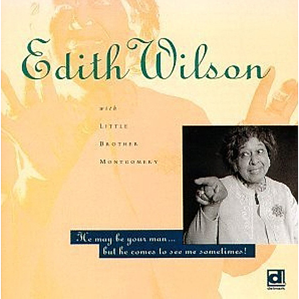 He May Be Your Man, Edith Wilson