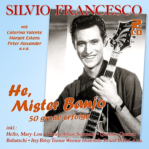 He, Mister Banjo - 50 Große Erfolge, Silvio Francesco