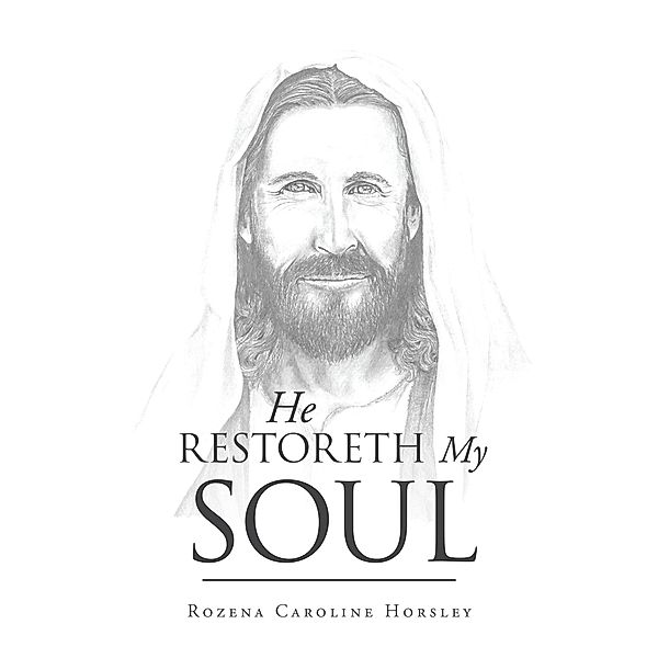 He Restoreth My Soul, Rozena Caroline Horsley