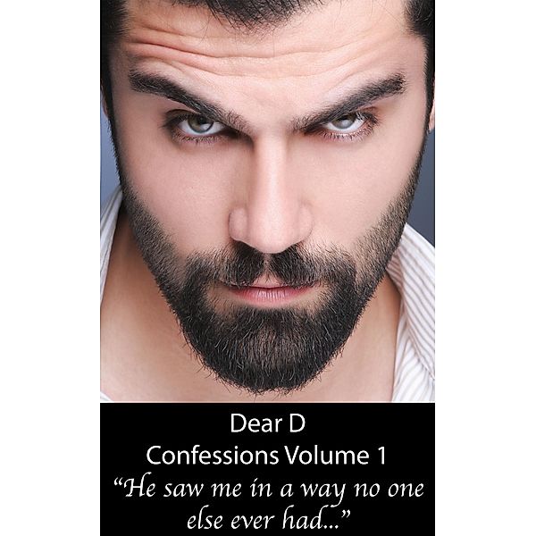 He Saw Me in a Way No One Else Had (Confessions, #1) / Confessions, Dear D
