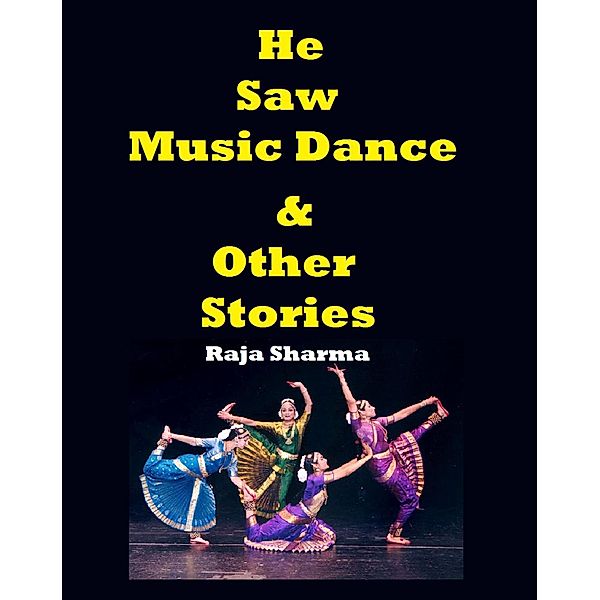 He Saw Music Dance & Other Stories / Raja Sharma, Raja Sharma