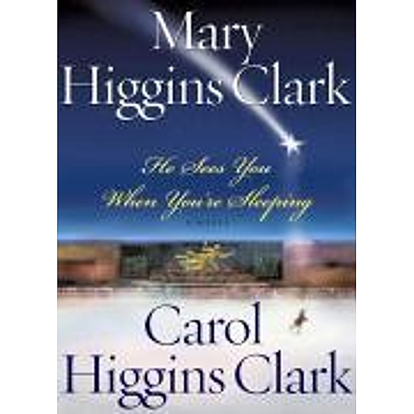 He Sees You When You're Sleeping, Carol Higgins Clark, Mary Higgins Clark
