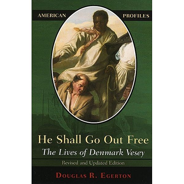 He Shall Go Out Free / American Profiles, Douglas R. Egerton