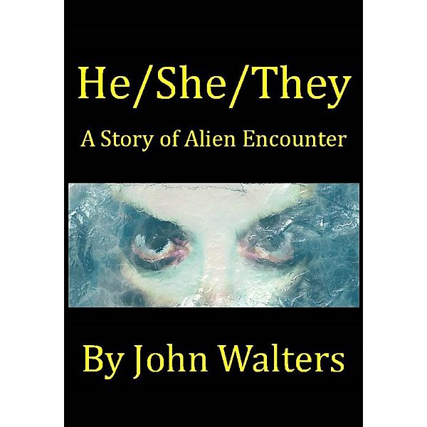 He/She/They: A Story of Alien Encounter, John Walters