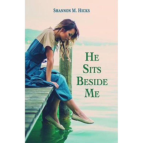 He Sits Beside Me, Shannon M. Hicks