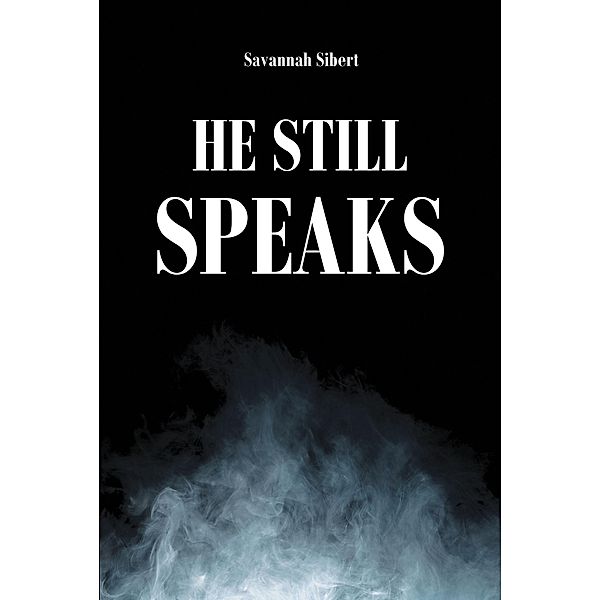 He Still Speaks, Savannah Sibert