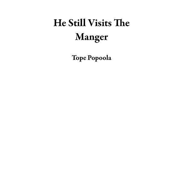 He Still Visits The Manger, Tope Popoola