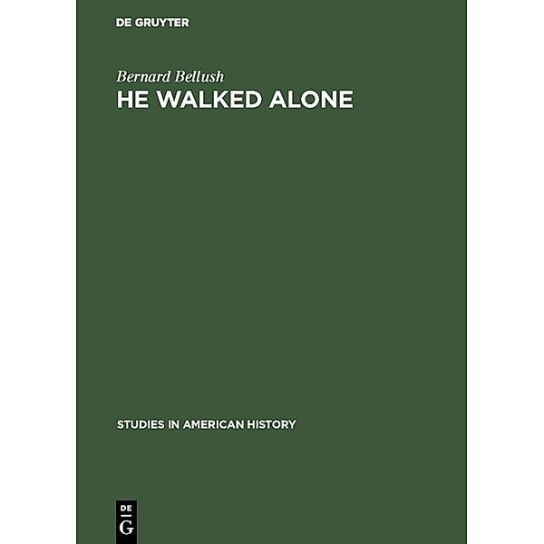 He walked alone, Bernard Bellush