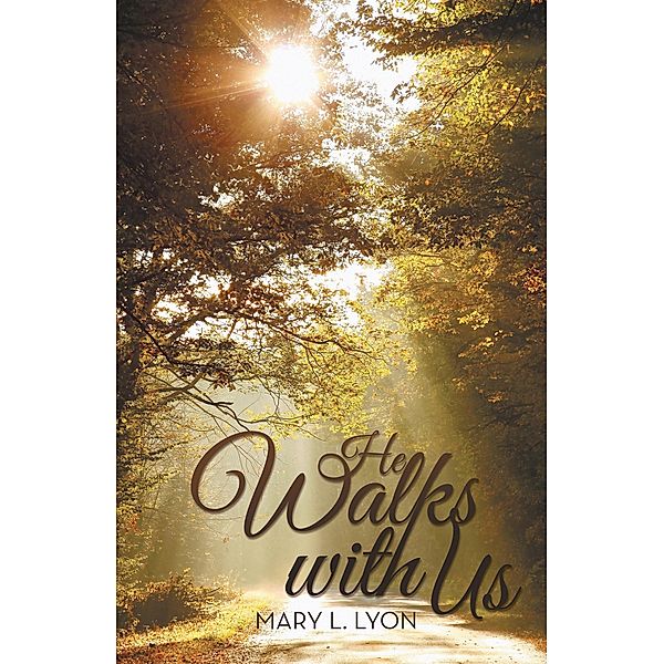 He Walks with Us / Inspiring Voices, Mary L. Lyon