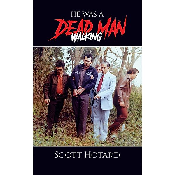 He Was a Dead Man Walking / Austin Macauley Publishers Ltd, Scott Hotard