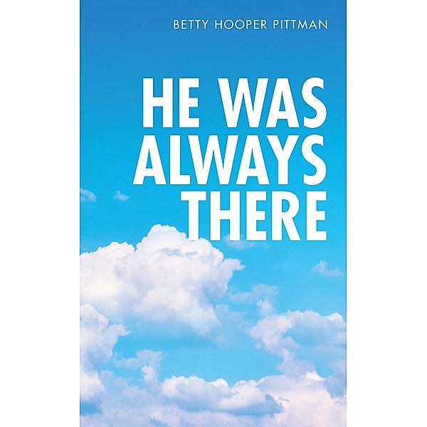 He Was Always There, Betty Hooper Pittman