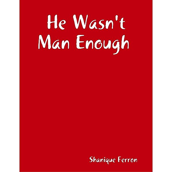 He Wasn't Man Enough, Shanique Ferron