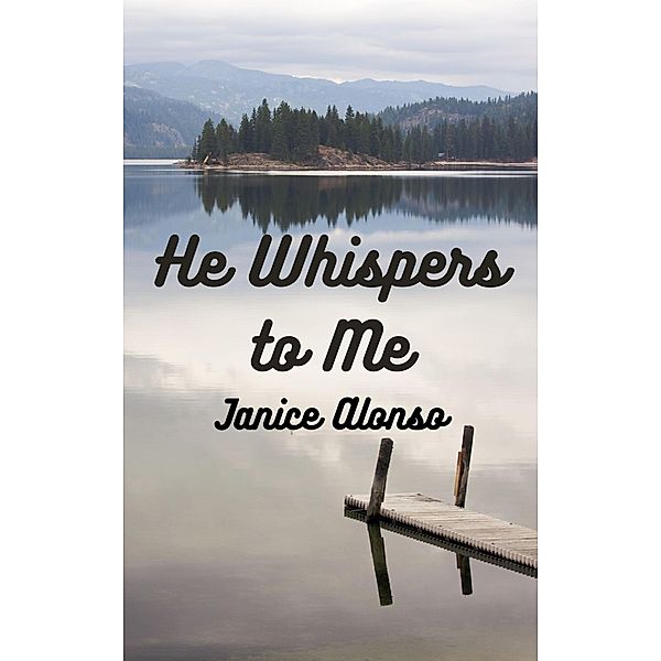 He Whispers to Me (Devotionals, #40) / Devotionals, Janice Alonso