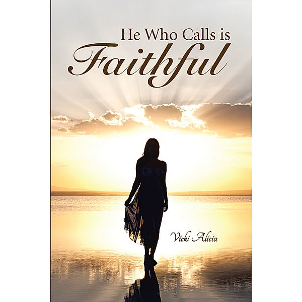 He Who Calls Is Faithful, Vicki Alicia